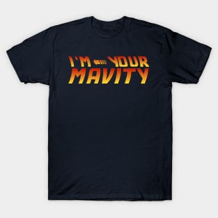 I'm your Mavity (not your Density) T-Shirt